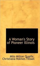 A Woman's Story of Pioneer Illinois