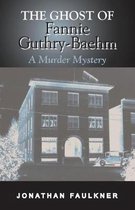 The Ghost of Fannie Guthry-Baehm