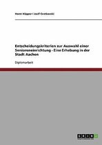 Entscheidungskriterien zur Auswahl einer Senioreneinrichtung - Eine Erhebung in der Stadt Aachen