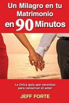 Un Milagro En Tu Matrimonio En 90 Minutos (Spanish Language Edition)