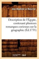 Histoire- Description de l'�gypte, Contenant Plusieurs Remarques Curieuses Sur La G�ographie (�d.1735)