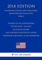 Fisheries of the Northeastern United States - Atlantic Sea Scallop Fishery and Northeast Multispecies Fishery - Framework Adjustment 24 and Framework (Us National Oceanic and Atmospheric Admi