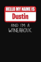 Hello My Name is Dustin And I'm A Wineaholic