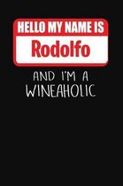 Hello My Name is Rodolfo And I'm A Wineaholic