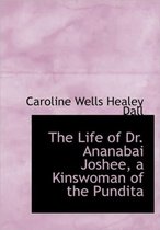 The Life of Dr. Ananabai Joshee, a Kinswoman of the Pundita