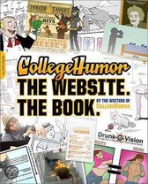 CollegeHumor. The Website. The Book.