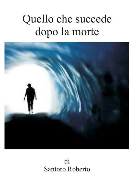 Quello che succede dopo la morte (ebook), Roberto Santoro 9788828372127 Boeken