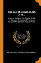 The Bills of Exchange Act, 1882 ...