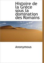 Histoire de La Gr Ce Sous La Domination Des Romains
