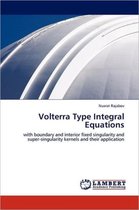 Volterra Type Integral Equations