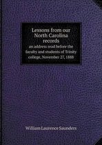 Lessons from our North Carolina records an address read before the faculty and students of Trinity college, November 27, 1888
