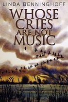 Whose Cries Are Not Music