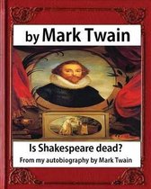 Is Shakespeare dead? From my autobiography, by Mark Twain
