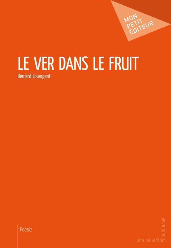Le Ver dans le fruit (ebook), Bernard Louargant 9782342040746 Boeken Le Ver dans le fruit (ebook), Bernard Louargant 9782342040746 Boeken