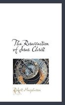 The Resurrection of Jesus Christ