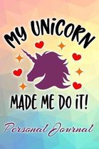 My Unicorn Made Me Do It Personal Journal