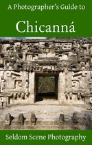 A Photographer's Guide to Chicanná