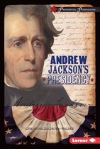 Presidential Powerhouses - Andrew Jackson's Presidency