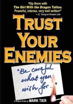 Trust Your Enemies