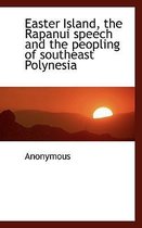 Easter Island, the Rapanui Speech and the Peopling of Southeast Polynesia