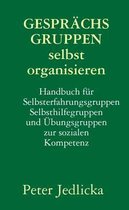 Gesprachsgruppen selbst organisieren. Handbuch fur Selbsterfahrungsgruppen, Selbsthilfegruppen und Ubungsgruppen zur sozialen Kompetenz