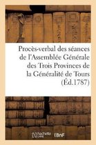 Sciences Sociales- Procès-Verbal Des Séances de l'Assemblée Générale Des Trois Provinces de la Généralité