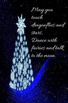 May you touch dragonflies and stars, dance with fairies and talk to the moon.