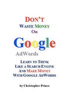 Don't Waste Money on Google AdWords