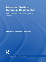Routledge Studies in Political Islam - Islam and Political Reform in Saudi Arabia