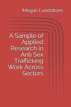 A Sample of Applied Research in Anti Sex Trafficking Work Across Sectors