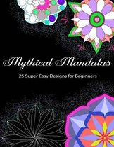 Mythical Mandalas - 25 Super Easy Designs for Beginners