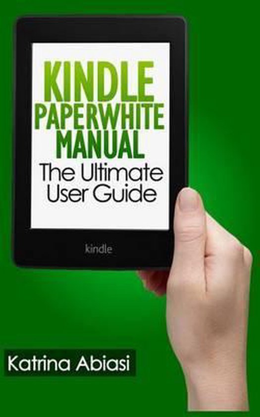 Kindle Paperwhite Manual, Katrina Abiasi 9781494989347 Boeken