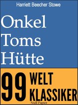 99 Welt-Klassiker - Onkel Toms Hütte - Vollständige Ausgabe
