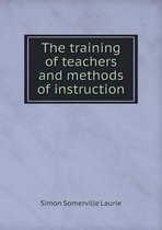 The training of teachers and methods of instruction