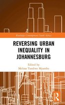 Routledge Contemporary South Africa - Reversing Urban Inequality in Johannesburg