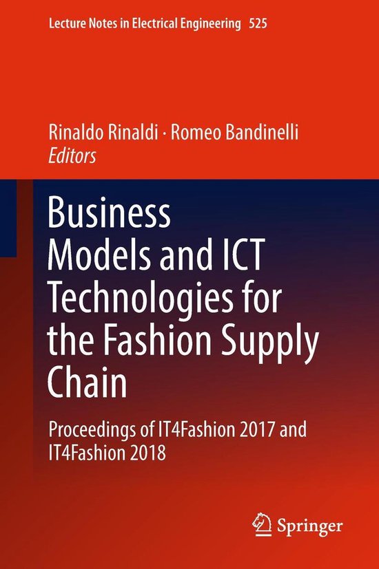Lecture Notes in Electrical Engineering 525 - Business Models and ICT Technologies for the Fashion Supply Chain