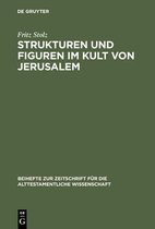 Beihefte Zur Zeitschrift F�r die Alttestamentliche Wissensch- Strukturen und Figuren im Kult von Jerusalem