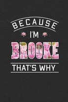 Because I'm Brooke That's Why