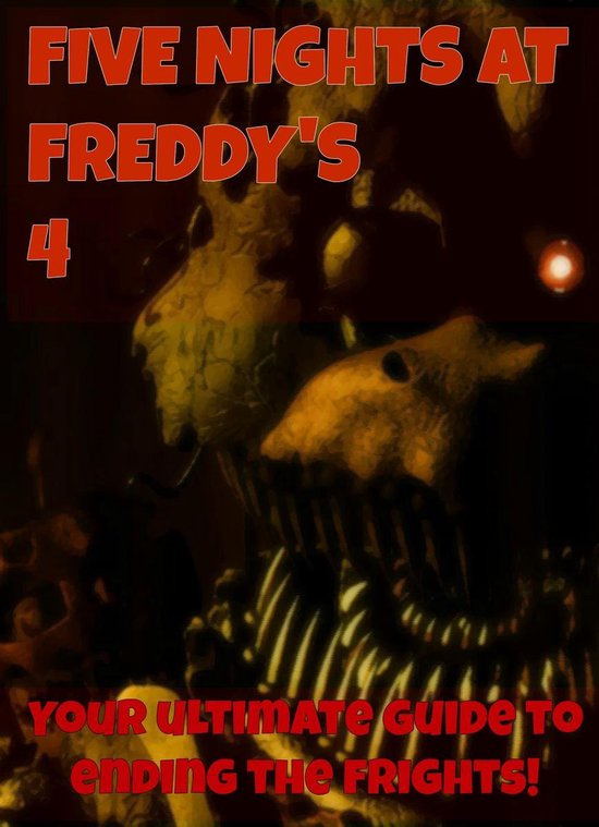 Five Nights at Freddy's 4 Ultimate Pro Guide to Ending the FNAF