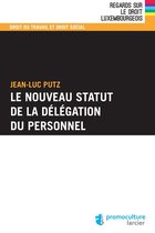 Regards sur le droit luxembourgeois - Le nouveau statut de la délégation du personnel