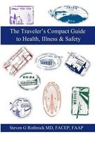 The Traveler's Compact Guide to Health, Illness & Safety