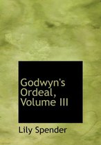 Godwyn's Ordeal, Volume III