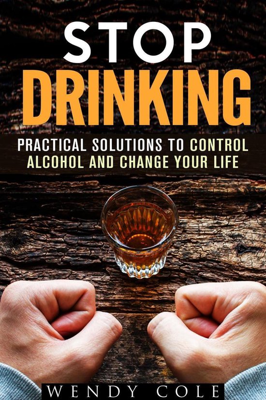 Alcohol and Drug Abuse - Stop Drinking!: Practical Solutions to Control ...