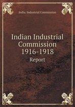 Indian Industrial Commission 1916-1918 Report