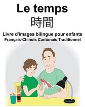 Fran ais-Chinois Cantonais Traditionnel Le Temps Livre d'Images Bilingue Pour Enfants