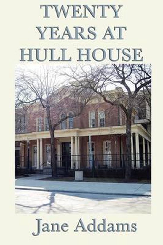 Twenty Years At Hull House Jane Addams 9781617205941 Boeken Bol