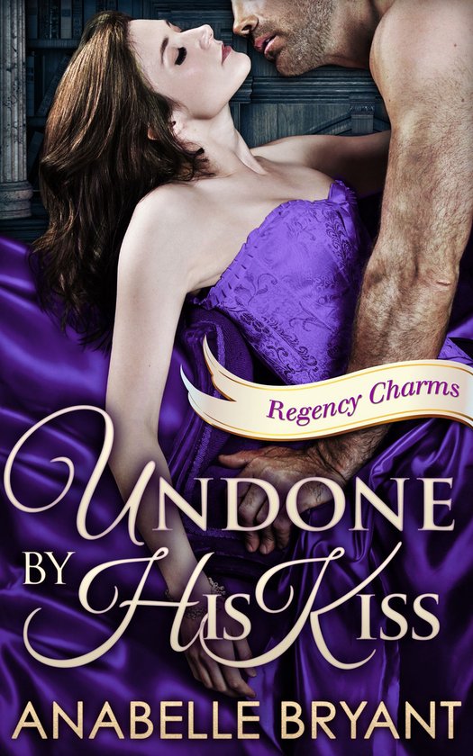 Regency Charms 2 - Undone By His Kiss (Regency Charms, Book  ... - cover