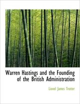 Warren Hastings and the Founding of the British Administration
