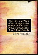 The Life and Work of Buddhaghosa by Bimala Charan Law. with a Foreword by C.A.F. Rhys Davids