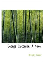 George Balcombe. a Novel